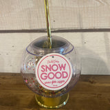 *Snow Good Snowglobe Sipper