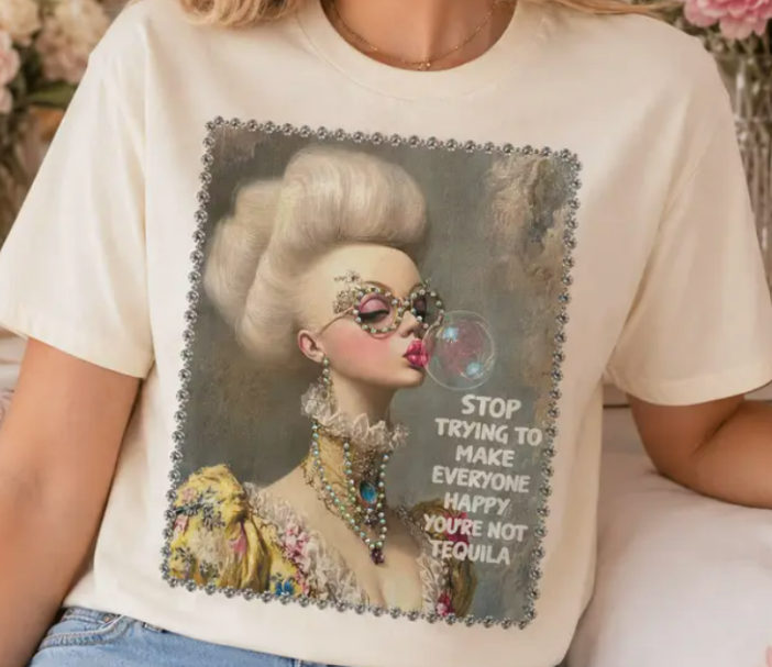 Stop Trying To Make Everyone Happy, Your Not Tequila